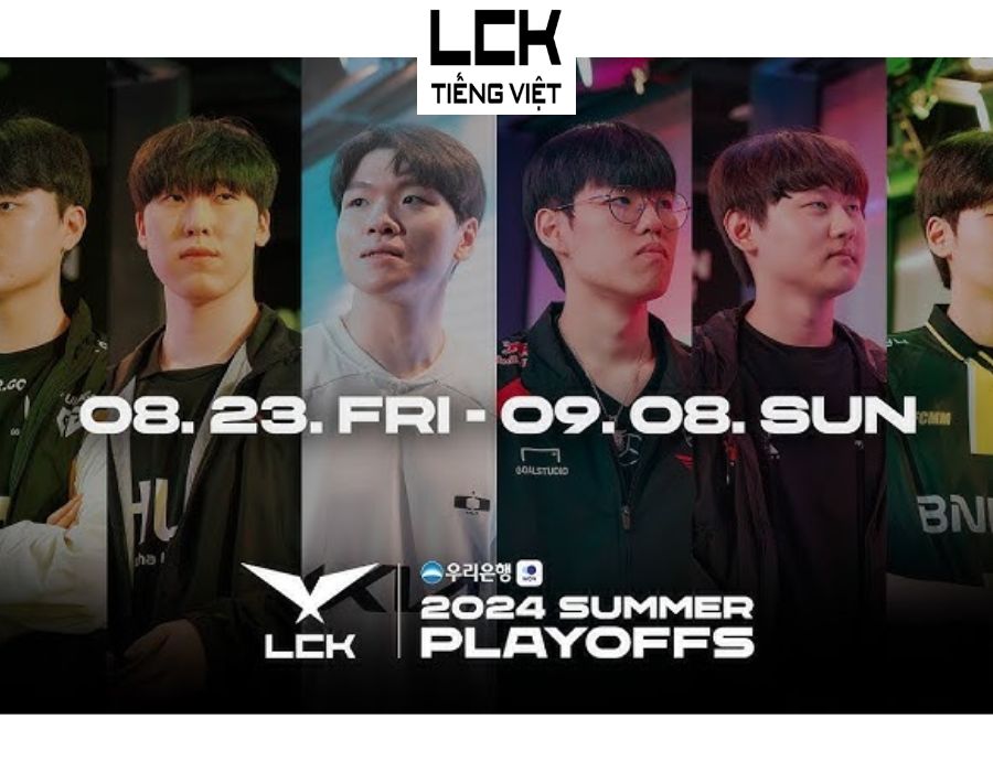 Cập nhật lịch thi đấu LCK mùa hè 2024 - vòng playoffs nhanh nhất tại LCK Tieng Viet