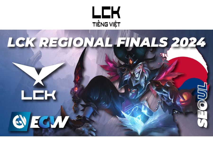 Lịch thi đấu LCK regional finals mới nhất tại LCK Tieng Viet